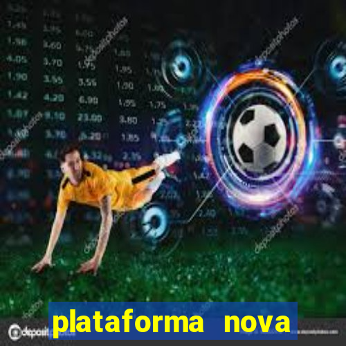 plataforma nova pagando muito